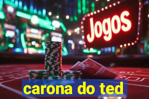 carona do ted